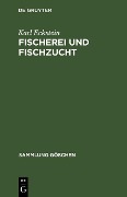 Fischerei und Fischzucht - Karl Eckstein