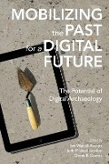 Cover-Bild zum Titel 'Mobilizing the Past for a Digital Future' von 'Jody Michael Gordon, Derek B Counts, Erin Walcek Averett'