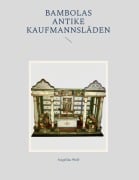 Cover-Bild zum Titel 'Bambolas              Antike Kaufmannsläden' von 'Angelika Wolf'