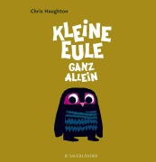 Cover-Bild zum Titel 'Kleine Eule ganz allein' von 'Chris Haughton'