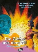 Cover-Bild zum Titel 'Die Götter aus dem All Gesamtausgabe 2' von 'Alfred Gorny, Arnold Mostowicz, Boguslaw Polch'
