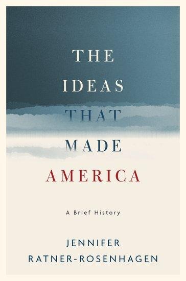 The Ideas That Made America - Jennifer Ratner-Rosenhagen
