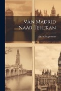 Cover-Bild zum Titel 'Van Madrid Naar Teheran' von 'Maurits Wagenvoort'