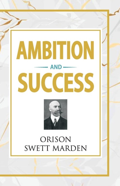 Ambition and Success - Orison Swett Marden