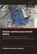 Cover-Bild zum Titel 'Ocena zanieczyszczenia gleby' von 'Teidiane Santos Cardoso'