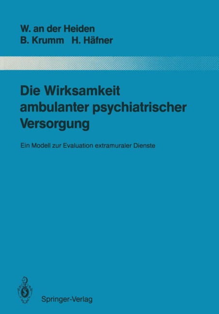 Die Wirksamkeit ambulanter psychiatrischer Versorgung - Wolfram an der Heiden, Heinz Häfner, Bertram Krumm