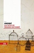 La vita di Isidor Katanic - Ivo Andríc