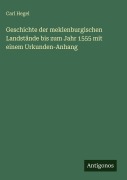 Cover-Bild zum Titel 'Geschichte der meklenburgischen Landstände bis zum Jahr 1555 mit einem Urkunden-Anhang' von 'Carl Hegel'