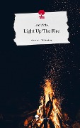 Light Up The Fire. Life is a Story - story.one - Lene Winkel