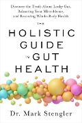 The Holistic Guide to Gut Health - Mark Stengler