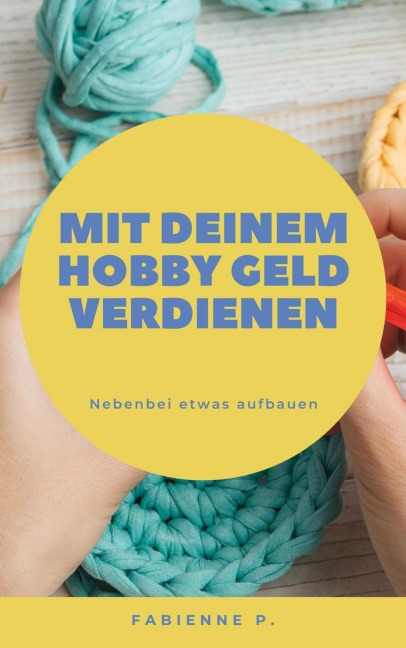 Mit deinem Hobby Geld verdienen - Fabienne P.