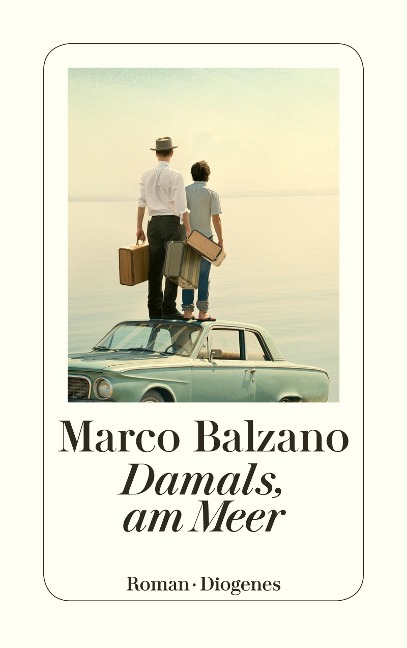 Damals, am Meer - Marco Balzano