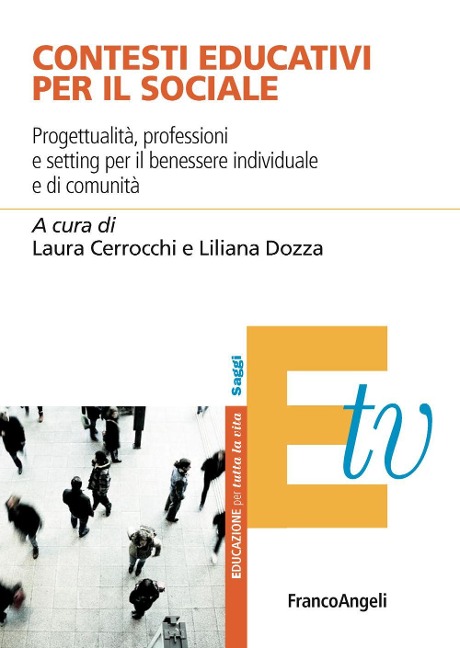 Contesti educativi per il sociale. Progettualità, professioni e setting per il benessere individuale e di comunità - 