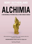Alchimia. L'incredibile potere delle idee senza senso - Rory Sutherland