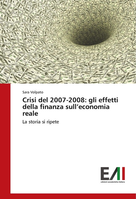 Crisi del 2007-2008: gli effetti della finanza sull'economia reale - Sara Volpato