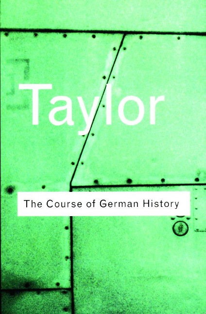 The Course of German History - A. J. P. Taylor