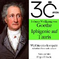 Cover-Bild zum Titel '30 Minuten: Johann Wolfgang von Goethes "Iphigenie auf Tauris"' von 'Jürgen Fritsche, Johann Wolfgang von Goethe'