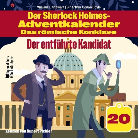 Der entführte Kandidat (Der Sherlock Holmes-Adventkalender - Das römische Konklave, Folge 20) - Arthur Conan Doyle, William K. Stewart