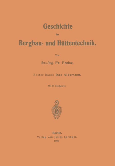 Geschichte der Bergbau- und Hüttentechnik - Fr. Freise