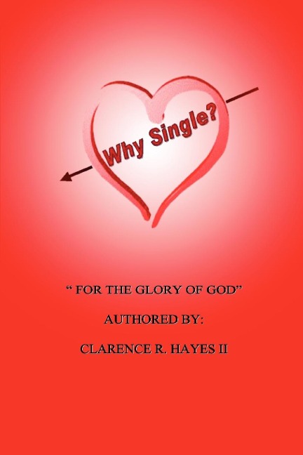 Why Single? - Clarence R. Hayes II