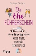 Der Ehe-Führerschein - Norbert Golluch