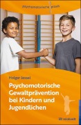 Cover-Bild zum Titel 'Psychomotorische Gewaltprävention bei Kindern und Jugendlichen' von 'Holger Jessel'