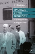 Cover-Bild zum Titel 'Spionage unter Freunden' von 'Erich Schmidt-Eenboom, Christoph Franceschini, Thomas Wegener Friis'