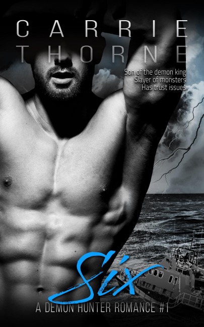 Six (A Demon Hunter Romance, #1) - Carrie Thorne