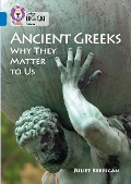 Ancient Greeks: Why They Matter to Us - Juliet Kerrigan