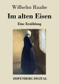 Cover-Bild zum Titel 'Im alten Eisen' von 'Wilhelm Raabe'