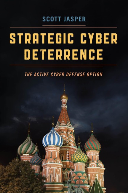 Strategic Cyber Deterrence - Scott Jasper