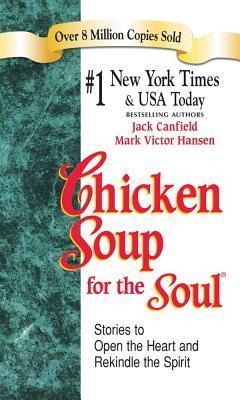 Chicken Soup for the Soul - Jack Canfield, Mark Victor Hansen