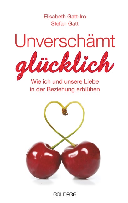 Unverschämt glücklich - Elisabeth Gatt-Iro, Stefan Gatt