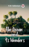 Cover-Bild zum Titel 'The Ocean And Its Wonders' von 'R. M. Ballantyne'