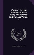 Waverley Novels; With Introductory Essay and Notes by Andrew Lang Volume 11 - Andrew Lang, Walter Scott
