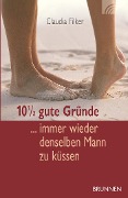 Cover-Bild zum Titel '10 1/2 gute Gründe immer wieder denselben Mann zu küssen' von 'Claudia Filker'