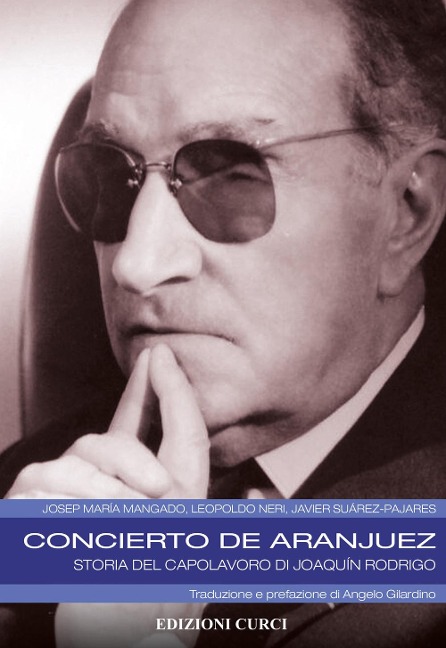 Concierto de Aranjuez. Storia del capolavoro di Joaquín Rodrigo - Josep Maria Mangado, Leopoldo Neri, Javier Suárez-Pajares
