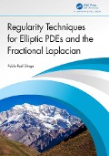 Regularity Techniques for Elliptic PDEs and the Fractional Laplacian - Pablo Raúl Stinga