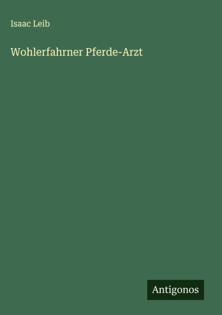 Wohlerfahrner Pferde-Arzt - Isaac Leib