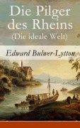 Cover-Bild zum Titel 'Die Pilger des Rheins (Die ideale Welt)' von 'Edward Bulwer-Lytton'