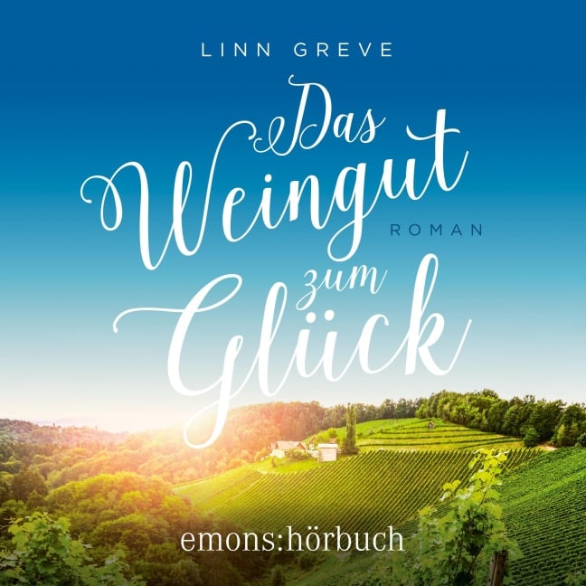 Das Weingut zum Glück - Linn Greve