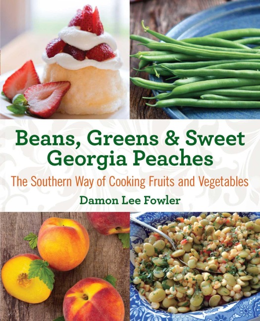 Beans, Greens & Sweet Georgia Peaches - Damon Lee Fowler