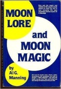 Cover-Bild zum Titel 'Moon Lore and Moon Magic' von 'Al G. Manning'