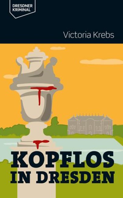 Kopflos in Dresden - Victoria Krebs
