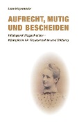 Cover-Bild zum Titel 'Aufrecht, mutig und bescheiden' von 'Luise Wegscheider'