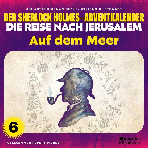 Auf dem Meer (Der Sherlock Holmes-Adventkalender - Die Reise nach Jerusalem, Folge 6) - Arthur Conan Doyle, William K. Stewart