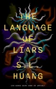 Cover-Bild zum Titel 'The Language of Liars' von 'S L Huang'