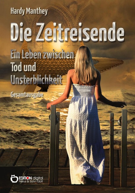 Die Zeitreisende, Gesamtausgabe - Hardy Manthey