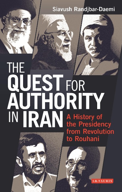 The Quest for Authority in Iran - Siavush Randjbar-Daemi