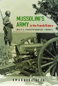 Cover-Bild zum Titel 'Mussolini's Army in the French Riviera: Italy's Occupation of France' von 'Emanuele Sica'